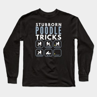 Stubborn Poodle Tricks - Dog Training Long Sleeve T-Shirt